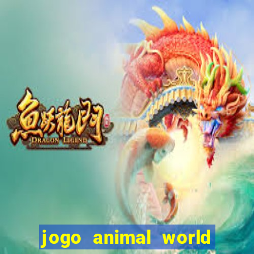 jogo animal world paga mesmo